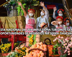 Festa Nacional da Uva impulsiona turismo e gera oportunidades de negócios na Serra Gaúcha